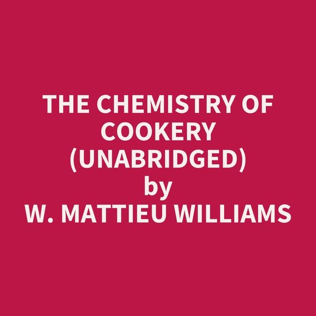 The Chemistry of Cookery (Unabridged): optional