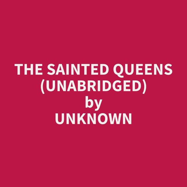The Sainted Queens (Unabridged): optional