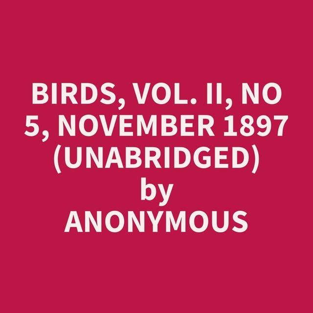 Birds, Vol. II, No 5, November 1897 (Unabridged): optional
