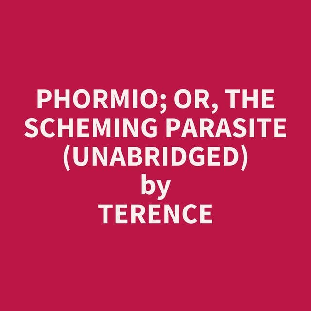 Phormio; or, The Scheming Parasite (Unabridged): optional