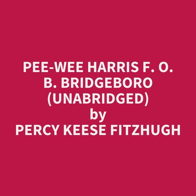 Pee-wee Harris F. O. B. Bridgeboro (Unabridged): optional