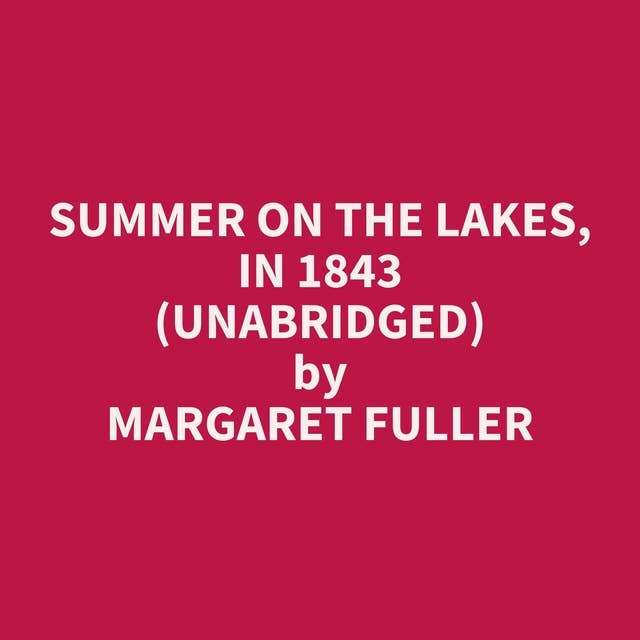 Summer on the Lakes, in 1843 (Unabridged): optional
