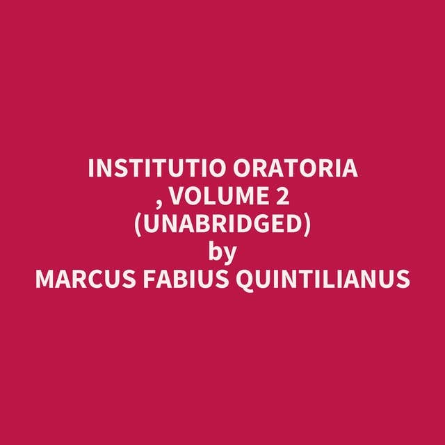Institutio Oratoria , volume 2 (Unabridged): optional