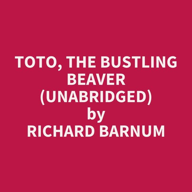 Toto, the Bustling Beaver (Unabridged): optional