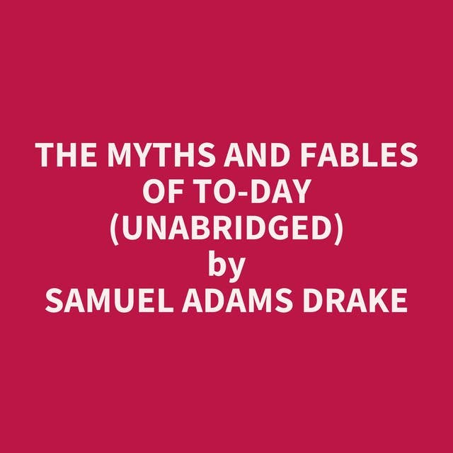 The Myths and Fables of To-day (Unabridged): optional
