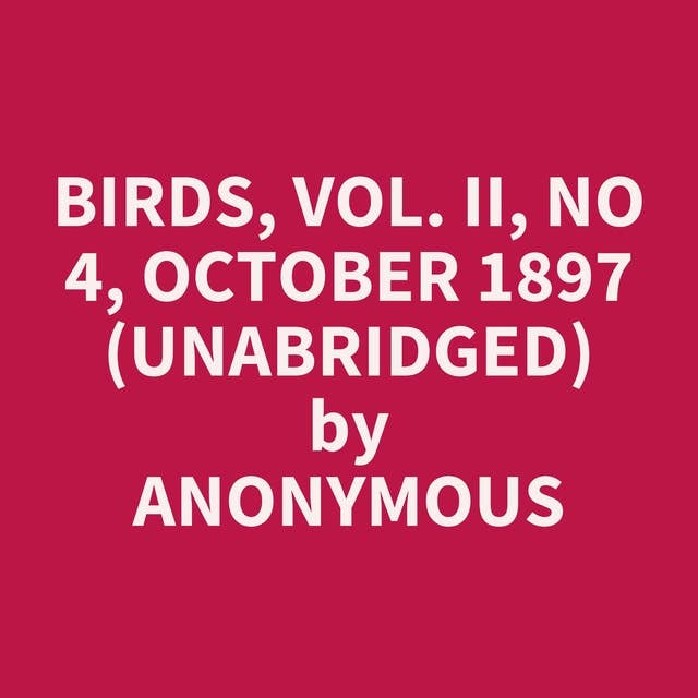 Birds, Vol. II, No 4, October 1897 (Unabridged): optional