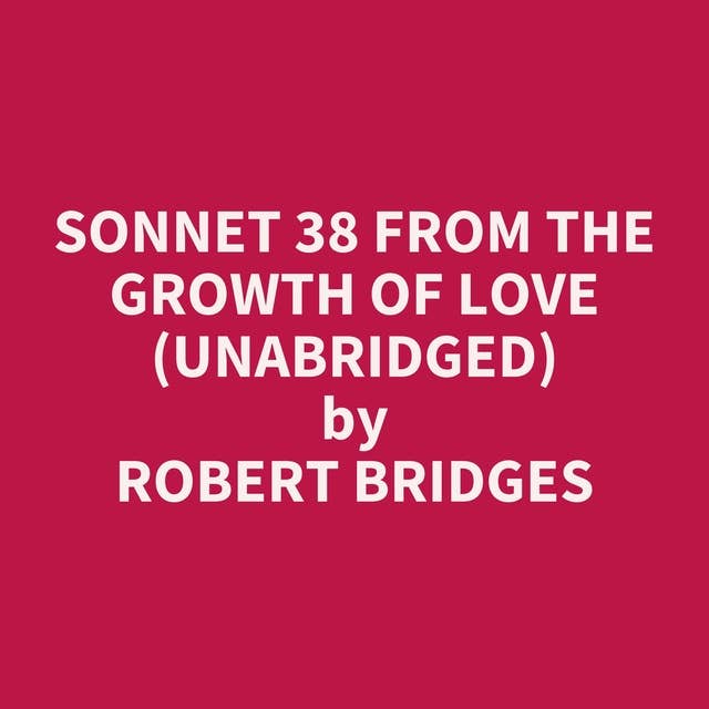 Sonnet 38 from The Growth of Love (Unabridged): optional