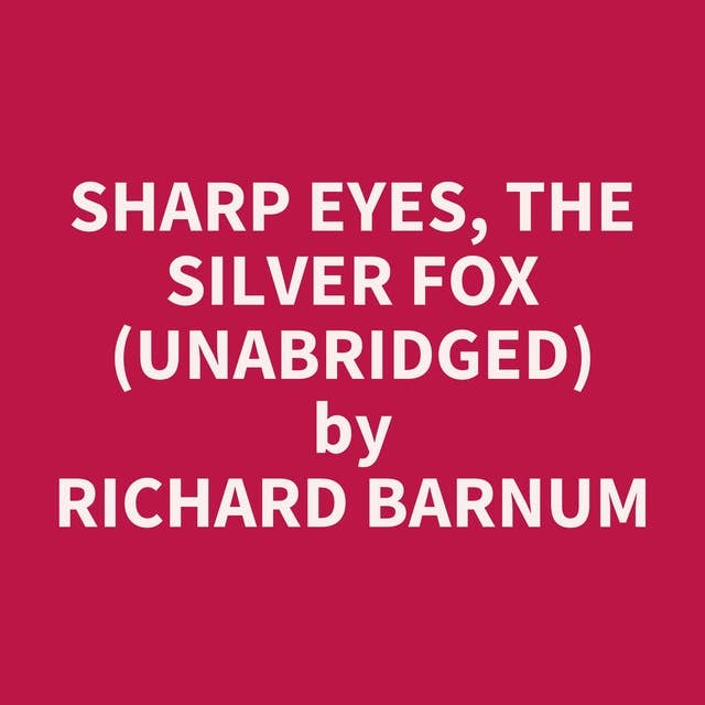 Sharp Eyes, the Silver Fox (Unabridged): optional
