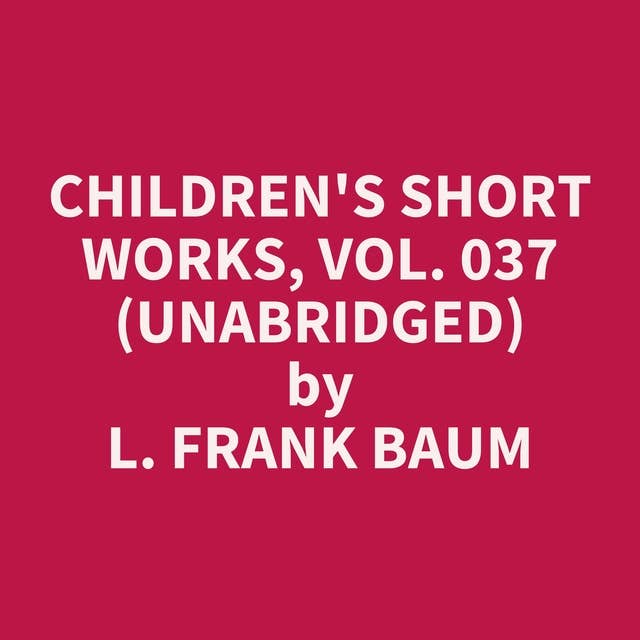 Children's Short Works, Vol. 037 (Unabridged): optional