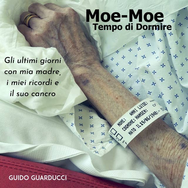 Moe-Moe Tempo di Dormire: Gli ultimi giorni con mia madre, i miei ricordi e il suo cancro.