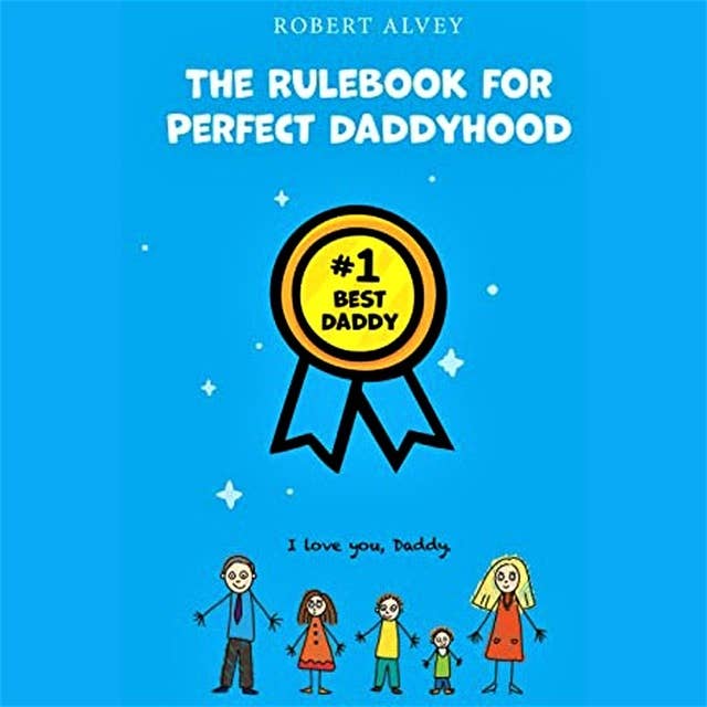 The Rulebook For Perfect Daddyhood