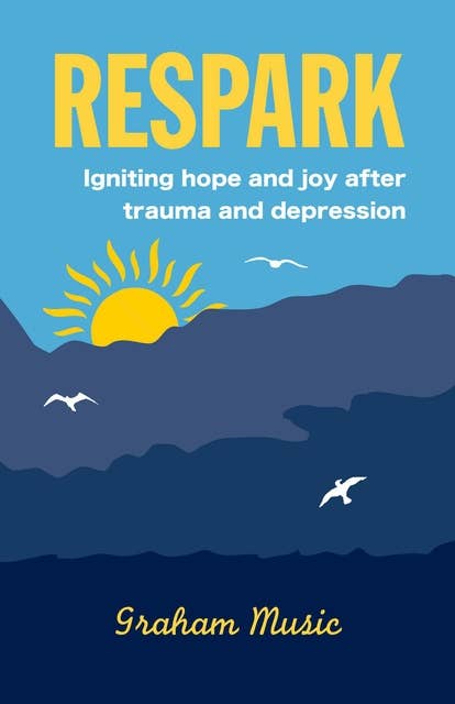 Respark: Igniting hope and Joy after trauma and depression