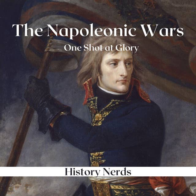 The Napoleonic Wars: One Shot at Glory