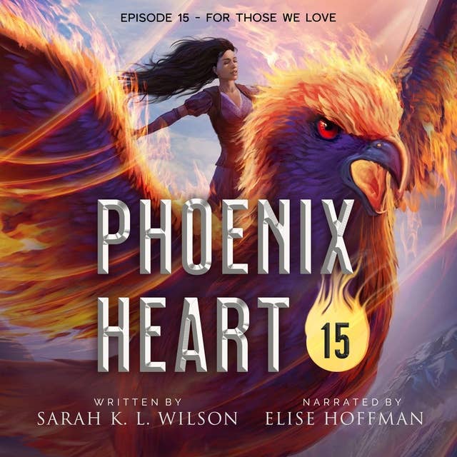 Phoenix Heart: Episode 15 "For Those We Love"