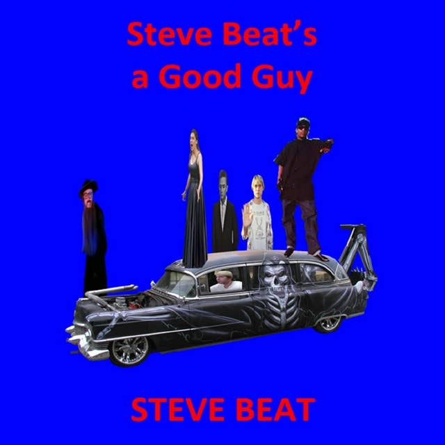Steve Beat's a Good Guy: The Adventures of Steve Beat the Rapper