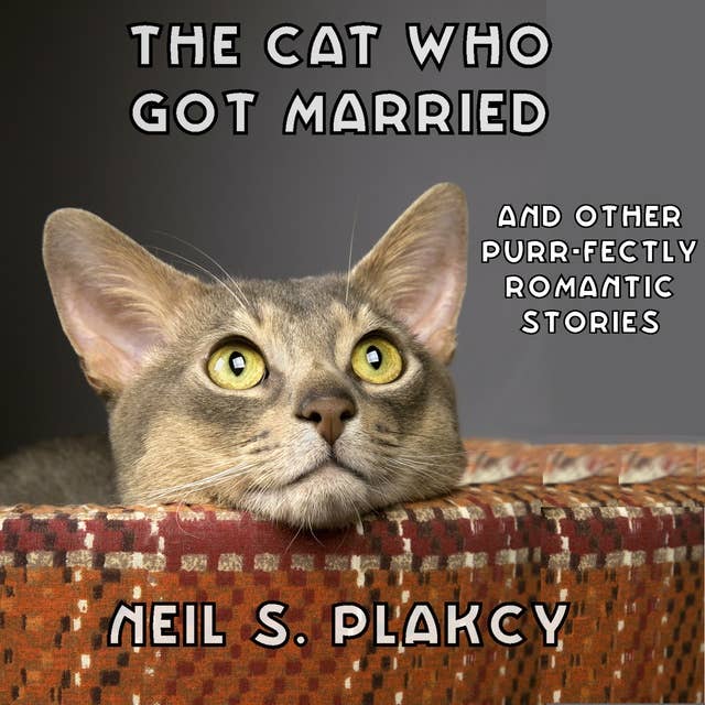 The Cat Who Got Married: And Other Purr-fectly Romantic Stories