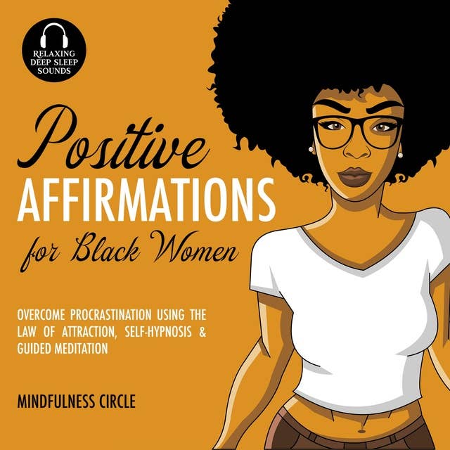 Positive Affirmations for Black Women: Overcome Procrastination Using the Law of Attraction, Self-Hypnosis & Guided Meditation