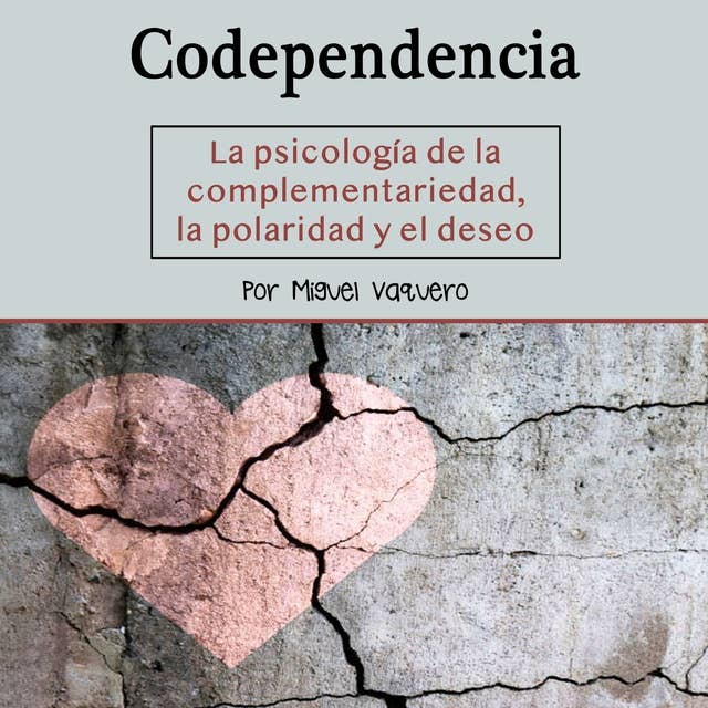 Codependencia: La psicología de la complementariedad, la polaridad y el deseo