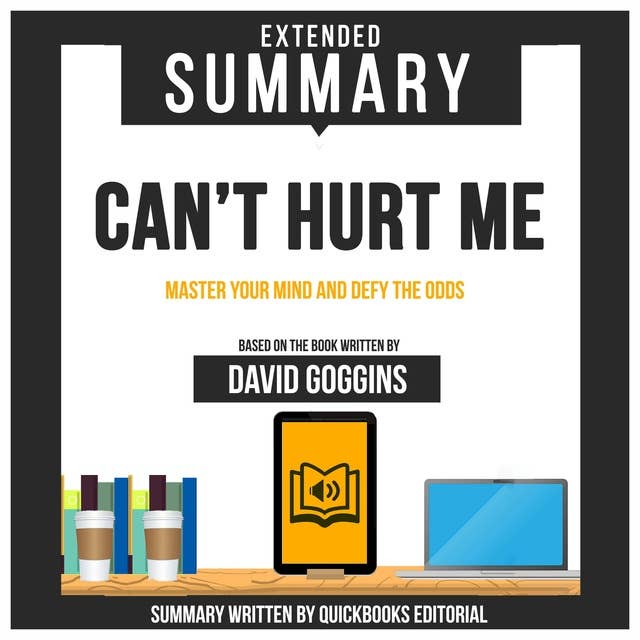 Extended Summary Of Can't Hurt Me - Master Your Mind And Defy The
