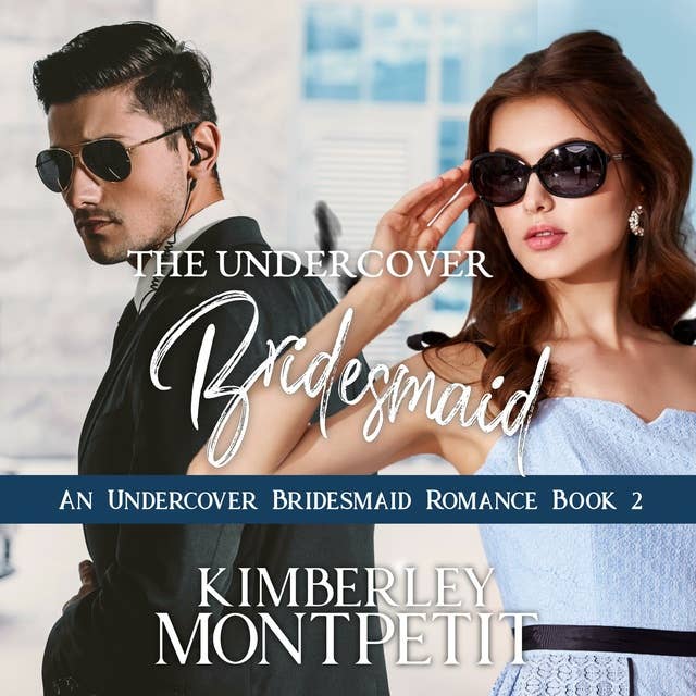 The Undercover Bridesmaid: An Undercover Bridesmaid Romance Book 2