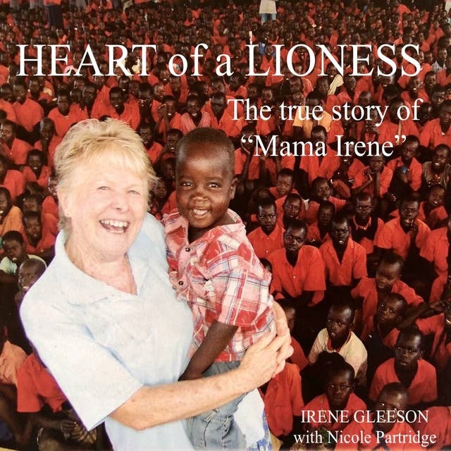 Heart of a Lioness: The True Story of "Mama Irene"