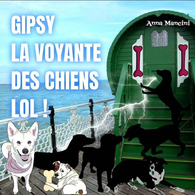 Gipsy, La Voyante des Chiens, LOL !: Fiction