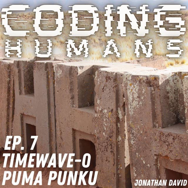 CODING HUMANS: Episode 7- Puma Punku