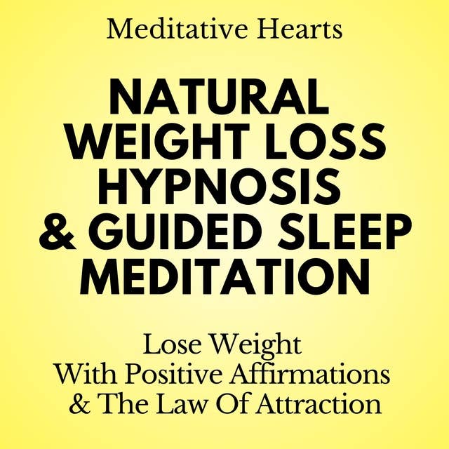 Natural Weight Loss Hypnosis & Guided Sleep Meditation: With Positive Affirmations & The Law Of Attraction