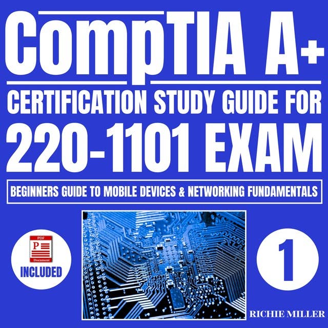 CompTIA A+ Certification Study Guide for 220-1101 Exam: Beginners guide to Mobile Devices & Networking Fundamentals