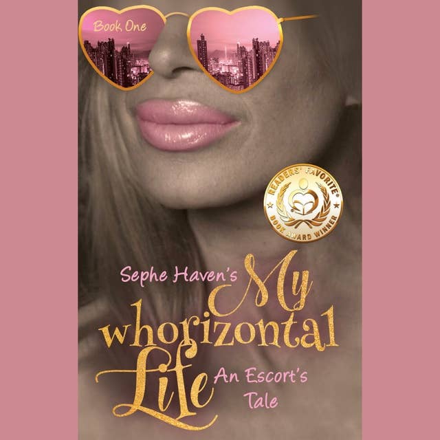My Whorizontal Life: An Escort's Tale: The First Six Months