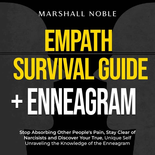 Empath Survival Guide + Enneagram 2 in 1 Book: : Stop Absorbing Other People's Pain, Stay Clear of Narcisists and Discover Your True, Unique Self Unraveling the Knowledge of the Enneagram