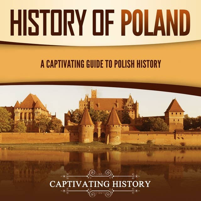 History of Poland: A Captivating Guide to Polish History