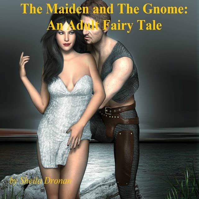 The Maiden and The Gnome: An Adult Fairy Tale