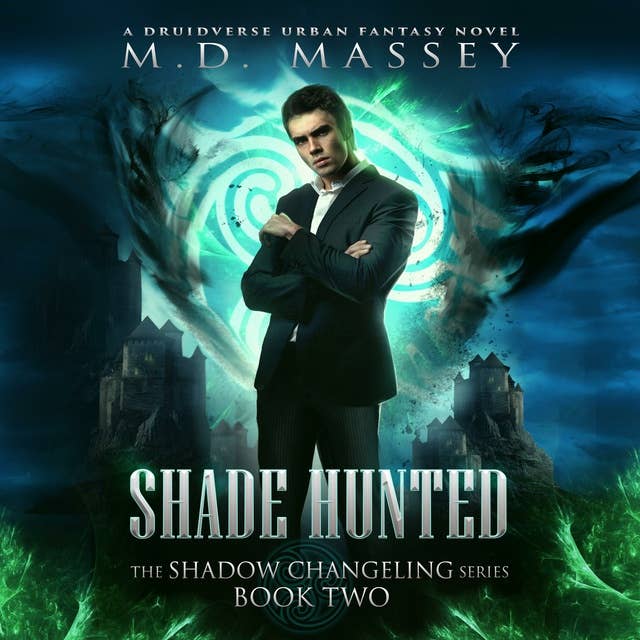 Shade Hunted: A Druidverse Urban Fantasy Novel