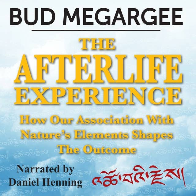 The Afterlife Experience - How Our Asociation With Nature's Elements Shapes the Outcome