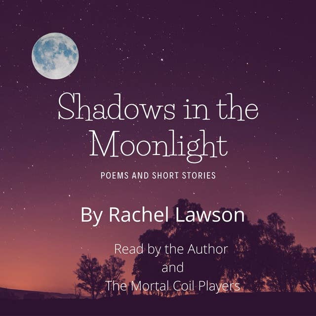 Shadows In the Moonlight: Poems and Short Stories