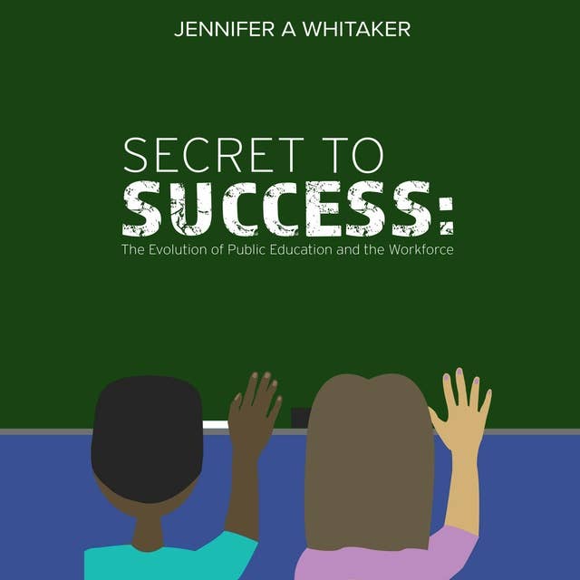 Secret to Success:: The Evolution of Public Education and the Workforce