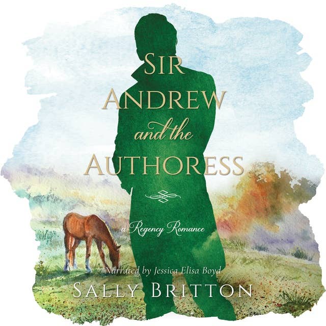 Sir Andrew and the Authoress: A Regency Romance