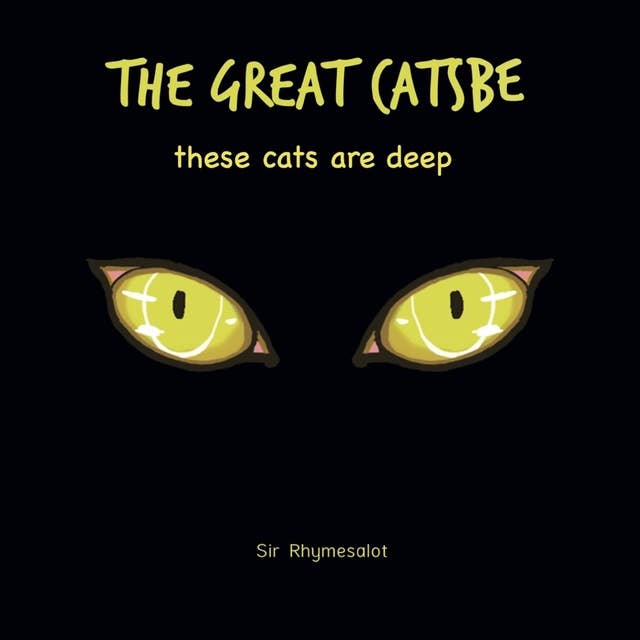 The Great Catsbe: These cats are deep