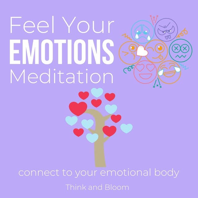 Feel Your Emotions Meditation Connect to your emotional body Master of your compass: permission to heal & express, work with your inner guidance, know your needs, deep awareness growth