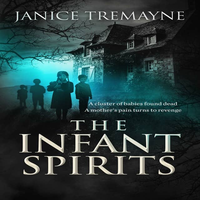 The Infant Spirits: A Blood Curdling, Wicked Haunting and Chilling Supernatural Suspense Horror