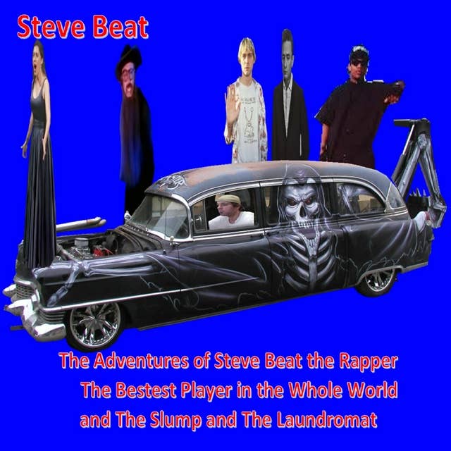 The Adventures of Steve Beat the Rapper: The Bestest Player in the Whole Wide World HA HA and The Slump and the Laundromat