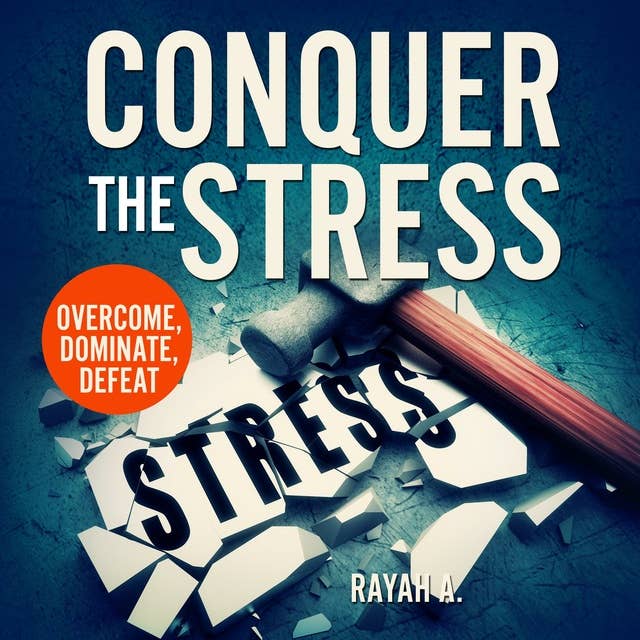 Conquer the Stress: Overcome, Dominate, Defeat
