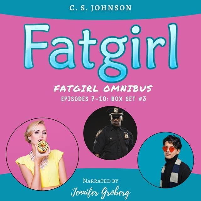 Fatgirl: Episodes 7-10: Box Set #3