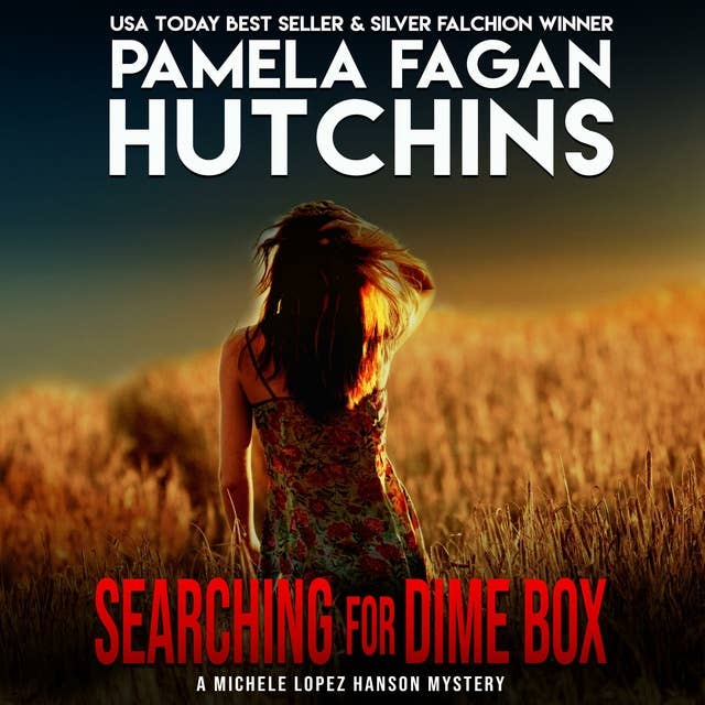 Searching for Dime Box (A Michele Lopez Hanson Mystery): A What Doesn't Kill You Romantic Mystery