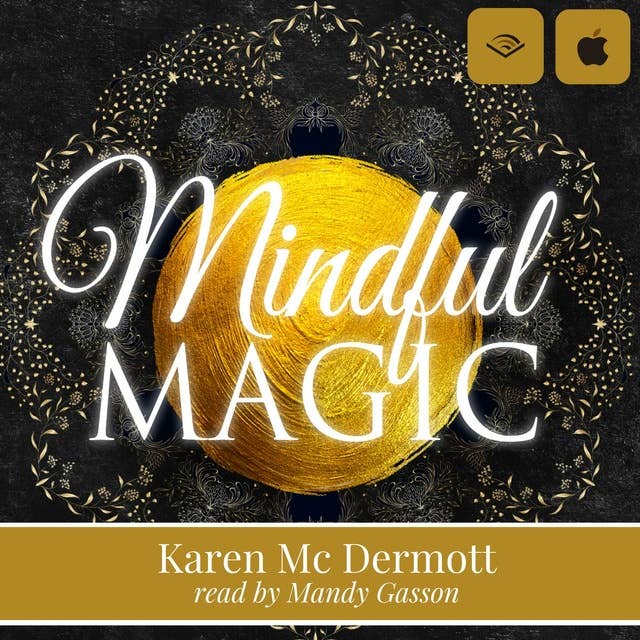 Mindful Magic: Change your mindset, change your life