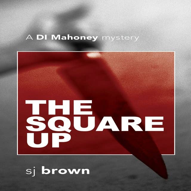 The Square Up: A D.I.Mahoney Mystery