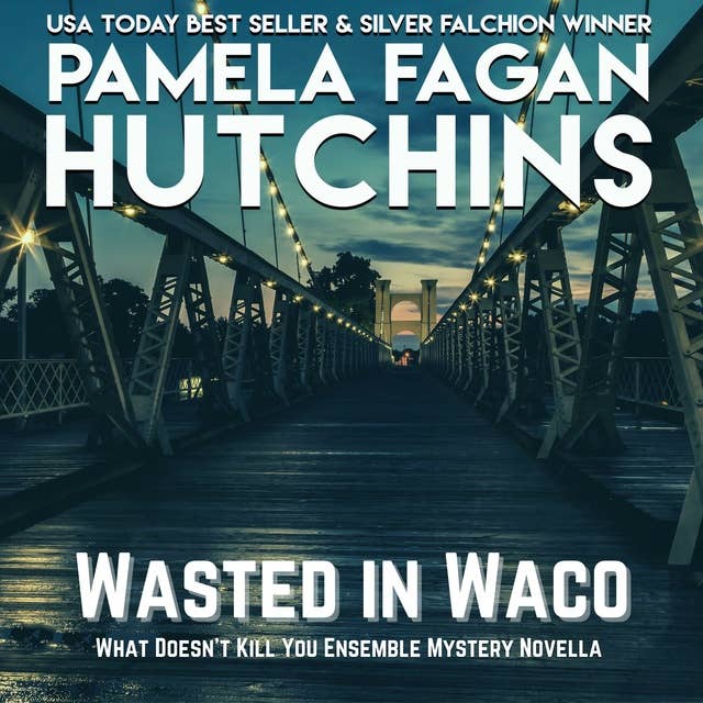 Wasted in Waco (A What Doesn't Kill You Prequel Ensemble Novella): A What Doesn't Kill You Romantic Mystery
