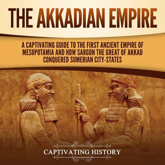 The Akkadian Empire A Captivating Guide To The First Ancient Empire Of   9798822613621.c9861c51 426b 46b7 8981 B19aba48d36f