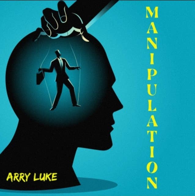 Manipulation: How to Analize People with Dark Psychology, Secret Methods of Persuasion, Mind Control and NLP